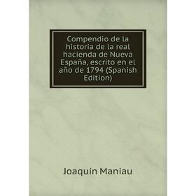 

Книга Compendio de la historia de la real hacienda de Nueva España, escrito en el año de 1794 (Spanish Edition)