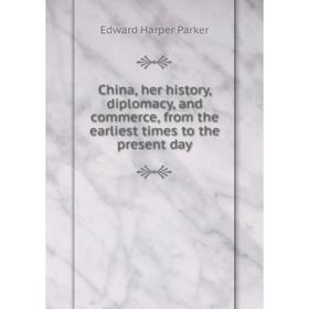 

Книга China, her history, diplomacy, and commerce, from the earliest times to the present day