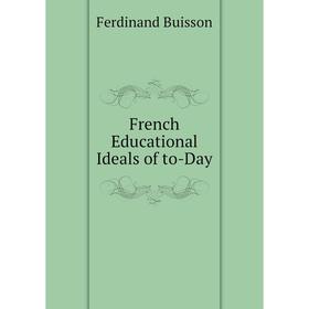 

Книга French Educational Ideals of to-Day