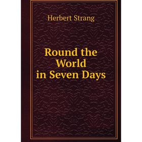 

Книга Round the World in Seven Days