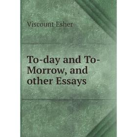 

Книга To-day and To-Morrow, and other Essays