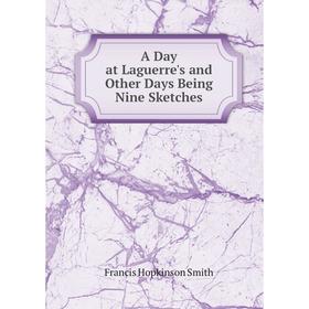 

Книга A Day at Laguerre's and Other Days Being Nine Sketches