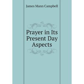 

Книга Prayer in Its Present Day Aspects