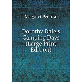 

Книга Dorothy Dale s Camping Days (Large Print Edition)