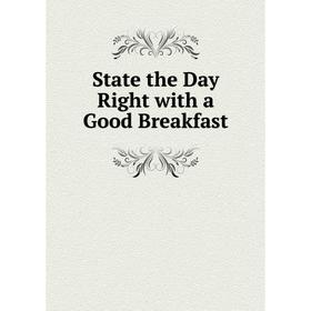 

Книга State the Day Right with a Good Breakfast