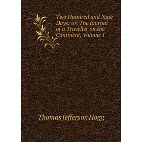 

Книга Two Hundred and Nine Days: or, The Journal of a Traveller on the Continent, Volume I