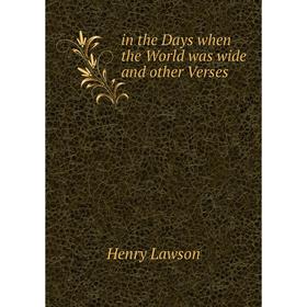 

Книга In the Days when the World was wide and other Verses