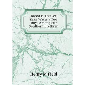 

Книга Blood is Thicker than Water a Few Days Among our Southern Brethren