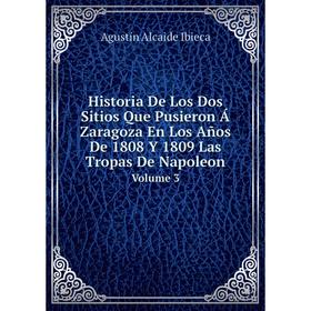 

Книга Historia De Los Dos Sitios Que Pusieron Á Zaragoza En Los Años De 1808 Y 1809 Las Tropas De Napoleon Volume 3