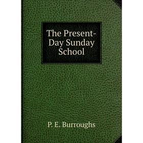 

Книга The Present-Day Sunday School