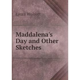 

Книга Maddalena's Day and Other Sketches