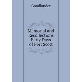 

Книга Memoria l and Recollections Early Days of Fort Scott