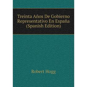 

Книга Treinta Años De Gobierno Representativo En España (Spanish Edition)