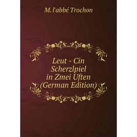 

Книга Leut — Cin Scherzlpiel in Zmei Uften