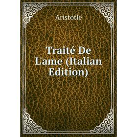 

Книга Traité De L'ame (Italian Edition)