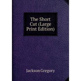 

Книга The Short Cut (Large Print Edition)