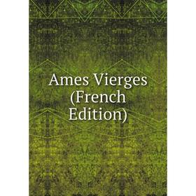 

Книга Ames Vierges (French Edition)