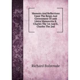 

Книга Memoirs And Reflections Upon The Reign And Government Of amb Lletra Manuscrita K Charles The 1st And K Charles The 2nd