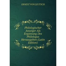 

Книга Philologischer Anzeiger Als Ergansung Des Philologus Herausgeben (Latin Edition)