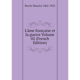 

Книга L'âme française et la guerre Volume 02