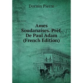 

Книга Ames Soudanaises. Préf. De Paul Adam (French Edition)