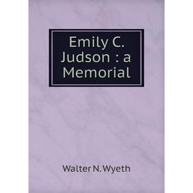 

Книга Emily C. Judson: a Memorial