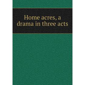 

Книга Home acres, a drama in three acts