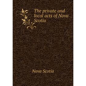 

Книга The private and local acts of Nova Scotia
