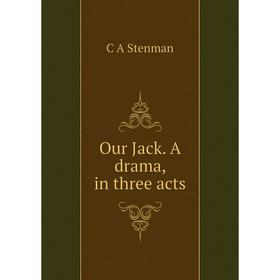

Книга Our Jack A drama, in three acts
