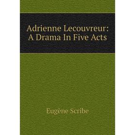 

Книга Adrienne Lecouvreur: A Drama In Five Acts