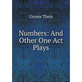 

Книга Numbers: And Other One Act Plays