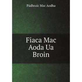 

Книга Fiaca Mac Aoda Ua Broin