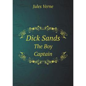 

Книга Dick Sands. The Boy Captain