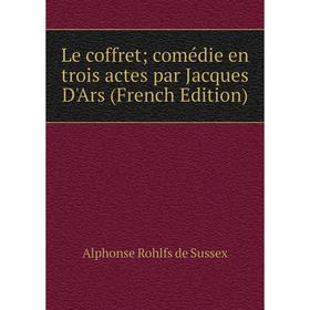 

Книга Le coffret comédie en trois actes par Jacques D'Ars