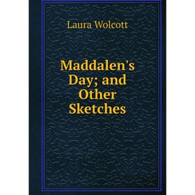 

Книга Maddalen's Day and Other Sketches
