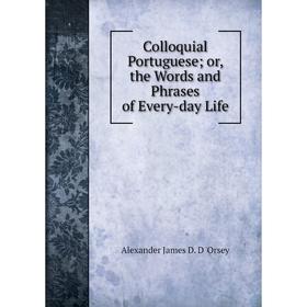 

Книга Colloquial Portuguese or, the Words and Phrases of Every-day Life