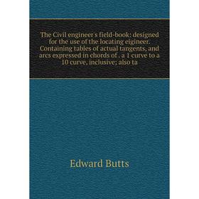 

Книга The Civil engineer's field-book: designed for the use of the locating eigineer
