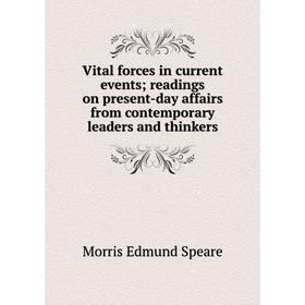 

Книга Vital forces in current events readings on present-day affairs from contemporary leaders and thinkers