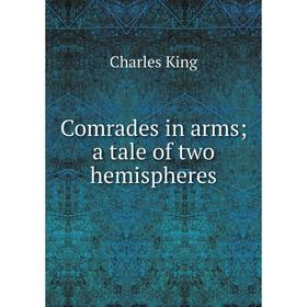

Книга Comrades in arms a tale of two hemispheres