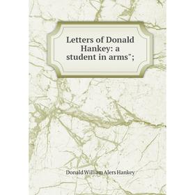 

Книга Letters of Donald Hankey: a student in arms