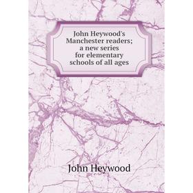 

Книга John Heywood's Manchester readers a new series for elementary schools of all ages