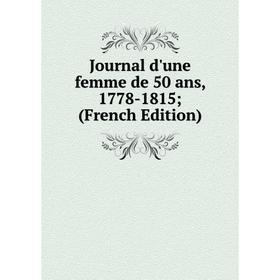 

Книга Journal d'une femme de 50 ans, 1778-1815