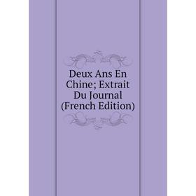 

Книга Deux Ans En Chine Extrait Du Journal (French Edition)
