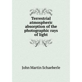 

Книга Terrestrial atmospheric absorption of the photographic rays of light