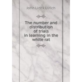 

Книга The number and distribution of trials in learning in the white rat