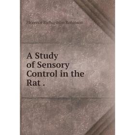 

Книга A Study of Sensory Control in the Rat