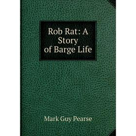 

Книга Rob Rat: A Story of Barge Life