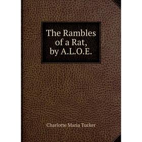 

Книга The Rambles of a Rat, by A.L.O.E.