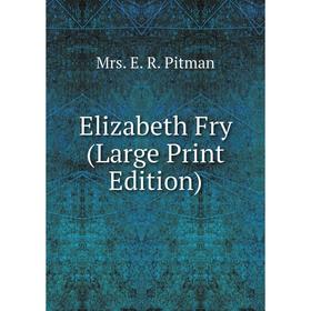 

Книга Elizabeth Fry (Large Print Edition)