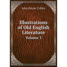 

Книга Illustrations of Old English Literature Volume 3